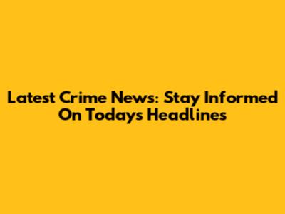 Latest Crime News: Stay Informed On Today's Headlines