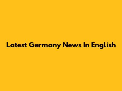 Latest Germany News In English