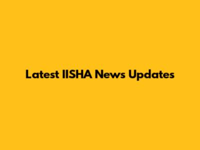 Latest IISHA News Updates