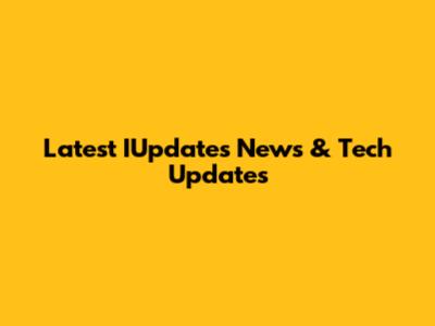 Latest IUpdates News & Tech Updates