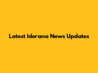 Latest Iderana News Updates