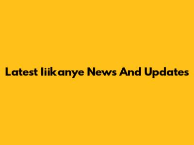 Latest Iiikanye News And Updates