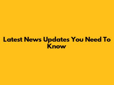 Latest News Updates You Need To Know