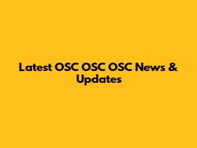 Latest OSC OSC OSC News & Updates