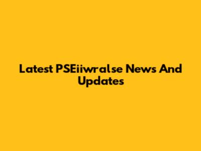 Latest PSEiiwralse News And Updates