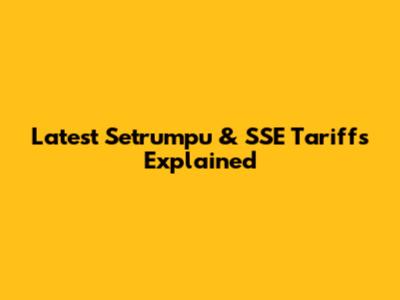 Latest Setrumpu & SSE Tariffs Explained
