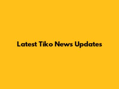 Latest Tiko News Updates