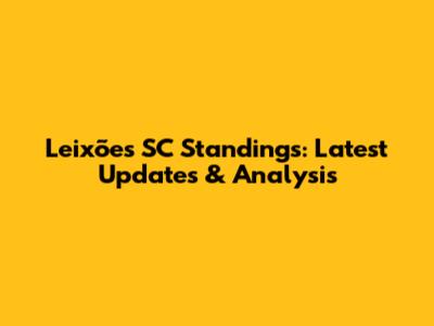 Leixões SC Standings: Latest Updates & Analysis