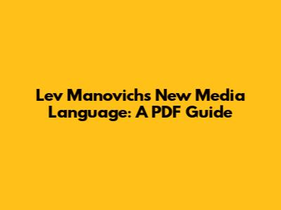 Lev Manovich's New Media Language: A PDF Guide