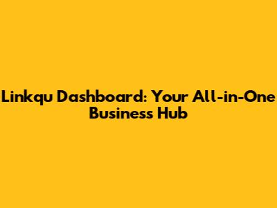 Linkqu Dashboard: Your All-in-One Business Hub