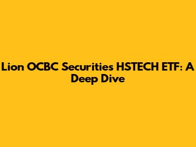 Lion OCBC Securities HSTECH ETF: A Deep Dive