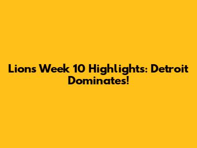 Lions Week 10 Highlights: Detroit Dominates!