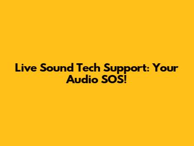 Live Sound Tech Support: Your Audio SOS!