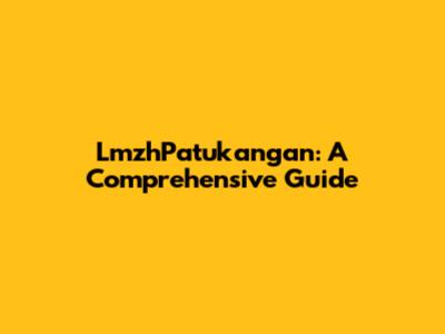 LmzhPatukangan: A Comprehensive Guide
