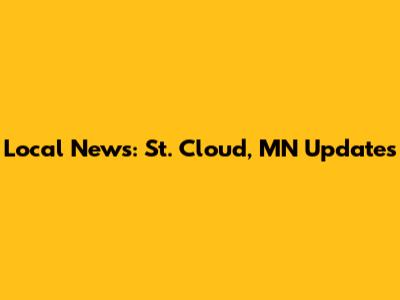 Local News: St. Cloud, MN Updates