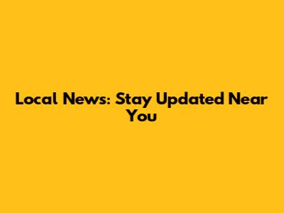 Local News: Stay Updated Near You
