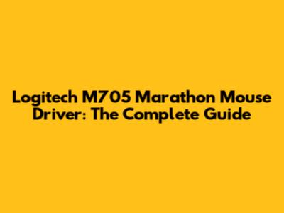 Logitech M705 Marathon Mouse Driver: The Complete Guide