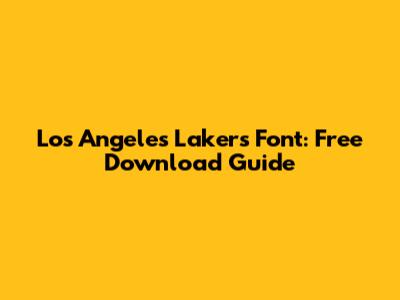 Los Angeles Lakers Font: Free Download Guide