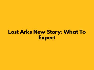Lost Ark's New Story: What To Expect
