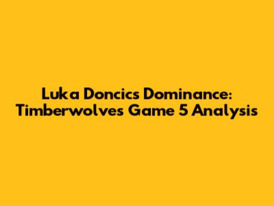 Luka Doncic's Dominance: Timberwolves Game 5 Analysis