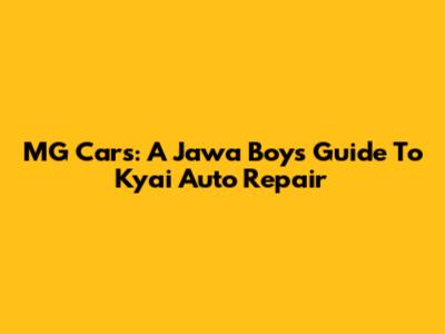 MG Cars: A Jawa Boy's Guide To Kyai Auto Repair