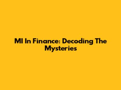MI In Finance: Decoding The Mysteries