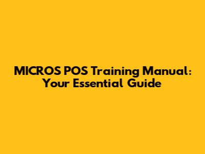 MICROS POS Training Manual: Your Essential Guide