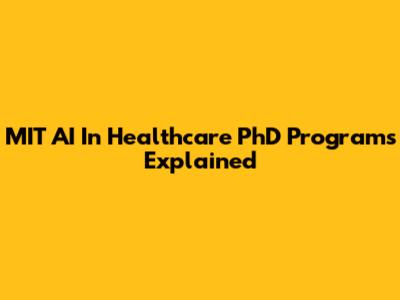 MIT AI In Healthcare PhD Programs Explained
