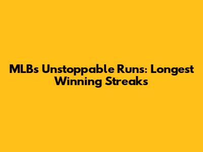 MLB's Unstoppable Runs: Longest Winning Streaks