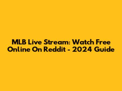 MLB Live Stream: Watch Free Online On Reddit - 2024 Guide