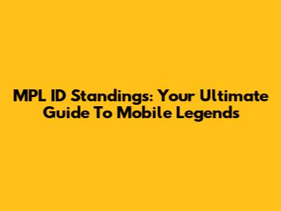 MPL ID Standings: Your Ultimate Guide To Mobile Legends