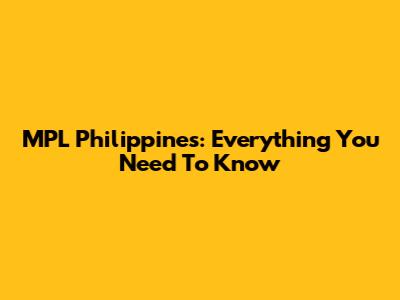 MPL Philippines: Everything You Need To Know