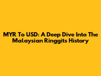 MYR To USD: A Deep Dive Into The Malaysian Ringgit's History