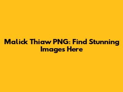 Malick Thiaw PNG: Find Stunning Images Here
