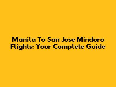 Manila To San Jose Mindoro Flights: Your Complete Guide