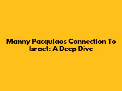Manny Pacquiao's Connection To Israel: A Deep Dive