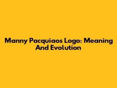 Manny Pacquiao's Logo: Meaning And Evolution
