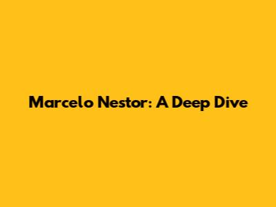 Marcelo Nestor: A Deep Dive