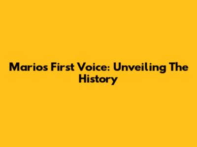 Mario's First Voice: Unveiling The History