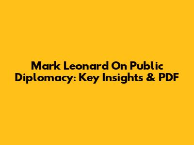 Mark Leonard On Public Diplomacy: Key Insights & PDF
