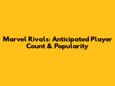 Marvel Rivals: Anticipated Player Count & Popularity