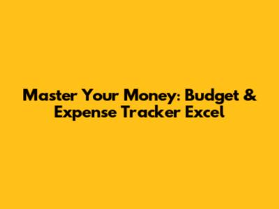 Master Your Money: Budget & Expense Tracker Excel