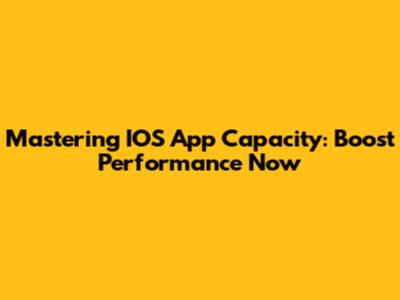 Mastering IOS App Capacity: Boost Performance Now