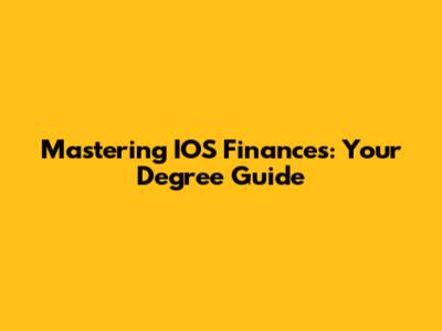 Mastering IOS Finances: Your Degree Guide