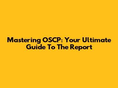 Mastering OSCP: Your Ultimate Guide To The Report