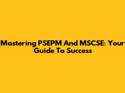 Mastering PSEPM And MSCSE: Your Guide To Success