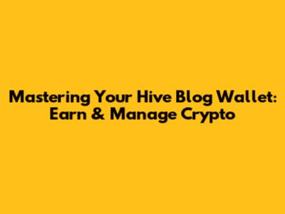 Mastering Your Hive Blog Wallet: Earn & Manage Crypto