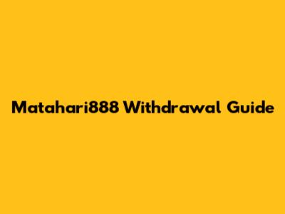 Matahari888 Withdrawal Guide