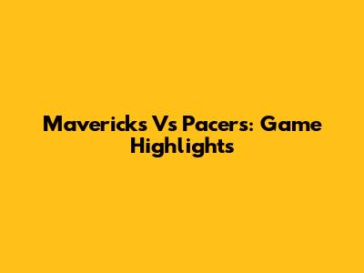 Mavericks Vs Pacers: Game Highlights