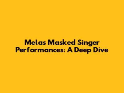 Mela's Masked Singer Performances: A Deep Dive